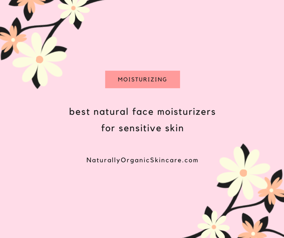 natural face moisturizers sensitive skin